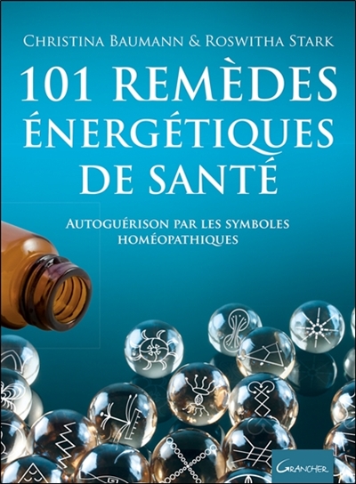101 remèdes énergétiques de santé : autoguérison par les symboles homéopathiques