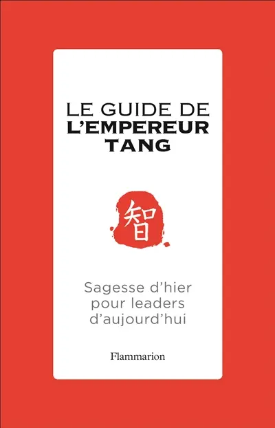Le guide de l'empereur Tang : sagesse d'hier pour leaders d'aujourd'hui