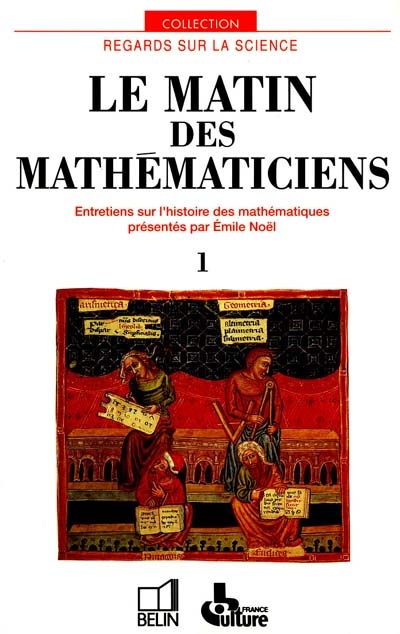 Le Matin des mathématiciens : entretiens sur l'histoire des mathématiques