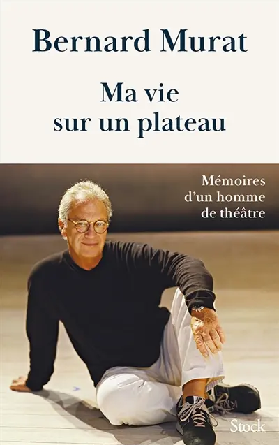 Ma vie sur un plateau : mémoires d'un homme de théâtre