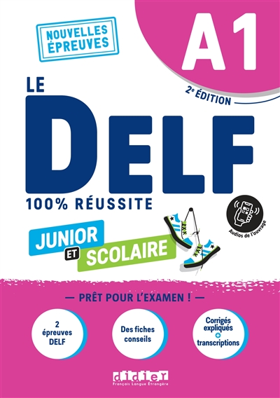 Le DELF junior et scolaire A1, nouvelles épreuves : 100 % réussite : livre + onprint, 2022