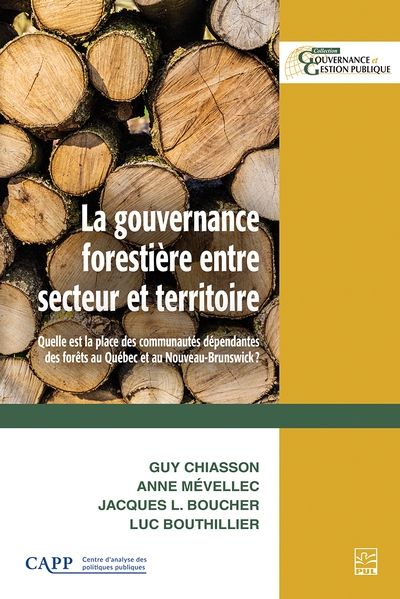 La gouvernance forestière entre secteur et territoire : Quelle est la place des communautés dépendantes des forêts au Québec et au Nouveau-Brunswick?
