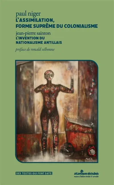 L'assimilation, forme suprême du colonialisme : texte original intégral. L'invention du nationalisme antillais L'assimilation, forme suprême du colonialisme : texte original intégral. L'invention du nationalisme antillais
