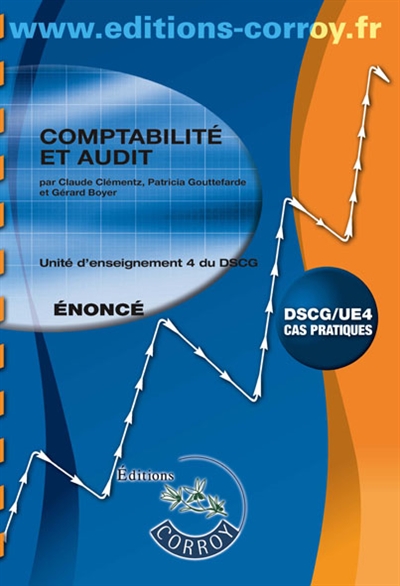 Comptabilité et audit : unité d'enseignement 4 du DSCG, cas pratiques : énoncé