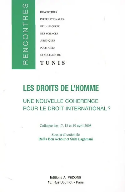 Les droits de l'homme : une nouvelle cohérence pour le droit international ? : rencontre dédiée à la mémoire de Dali Jazi