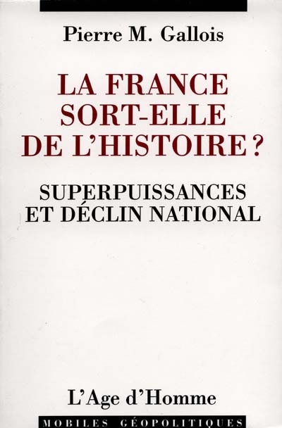 La France sort-elle de l'histoire ? : superpuissances et déclin national : essai