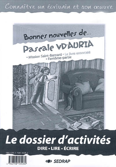 Bonnes nouvelles de Pascale Vd'Auria : Mission saint-bernard, Le livre ensorcelé, Fantôme-partie : le dossier d'activités, dire, lire, écrire