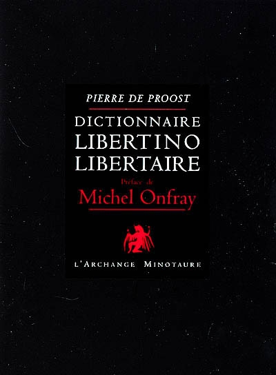 Dictionnaire libertino-libertaire. Vol. 1