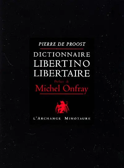 Dictionnaire libertino-libertaire. Vol. 1