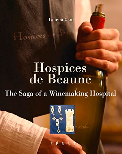 Hospices de Beaune : the saga of a winemaking hospital