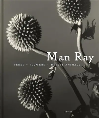 Man Ray : Trees + Flowers : Insects Animals