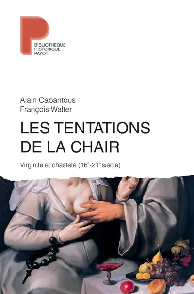 Les tentations de la chair : virginité et chasteté (16e-21e siècle)