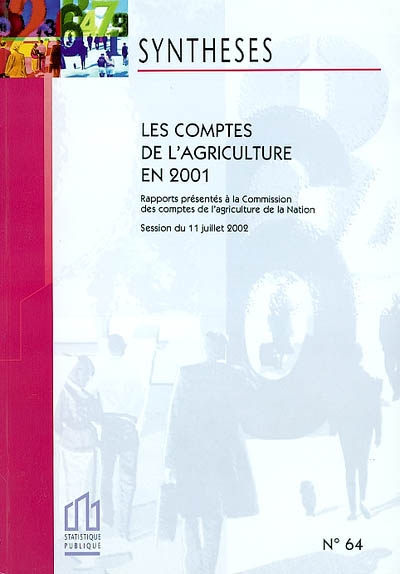 Les comptes de l'agriculture en 2001 : rapports présentés à la Commission des comptes de l'agriculture de la nation, session du 11 juillet 2002