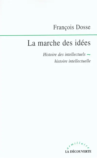 La marche des idées : histoire des intellectuels, histoire intellectuelle