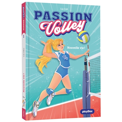 Passion volley. Vol. 1. Nouvelle vie !