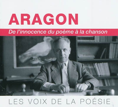 Aragon : de l'innocence du poème à la chanson