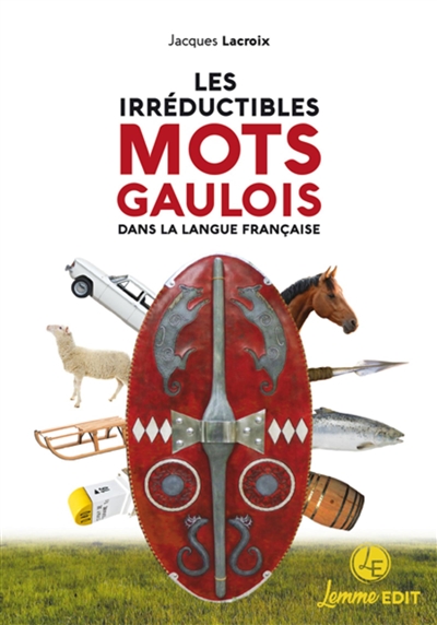 Les irréductibles mots gaulois dans la langue française