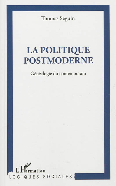 La politique postmoderne : généalogie du contemporain