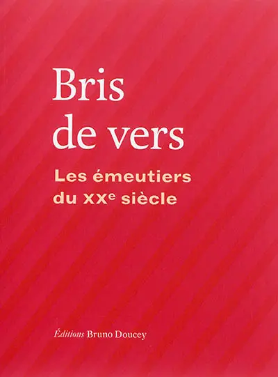 Bris de vers : les émeutiers du XXe siècle