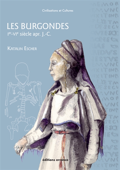 Les Burgondes : Ier-VIe siècle apr. J.-C.