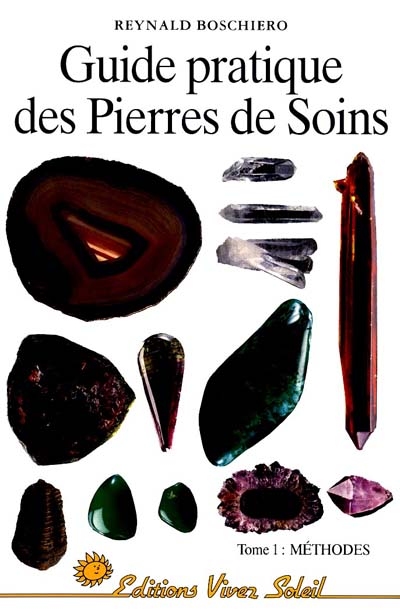 Guide pratique des pierres de soins. Vol. 1. Méthodes