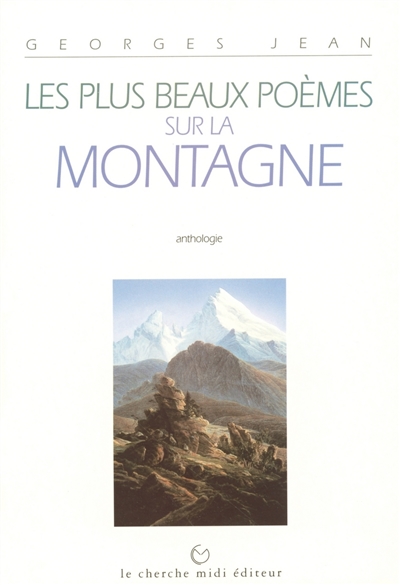 Les plus beaux poèmes sur la montagne : anthologie