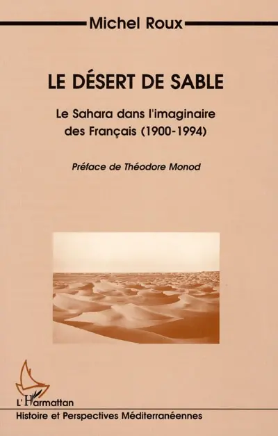 Le désert de sable : le Sahara dans l'imaginaire des Français (1900-1994)