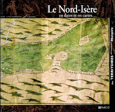 Le Nord-Isère en dates et en cartes...
