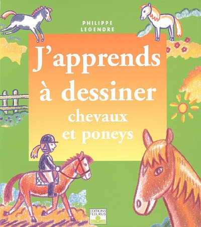 J'apprends à dessiner chevaux et poneys