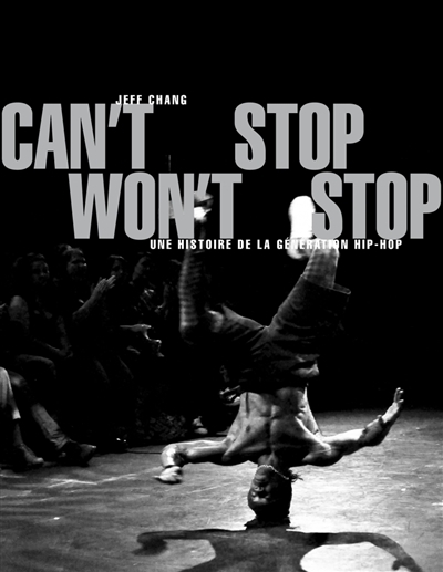 Can't stop, won't stop : une histoire de la génération hip-hop