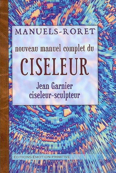 Nouveau manuel complet du ciseleur : 1859-2007