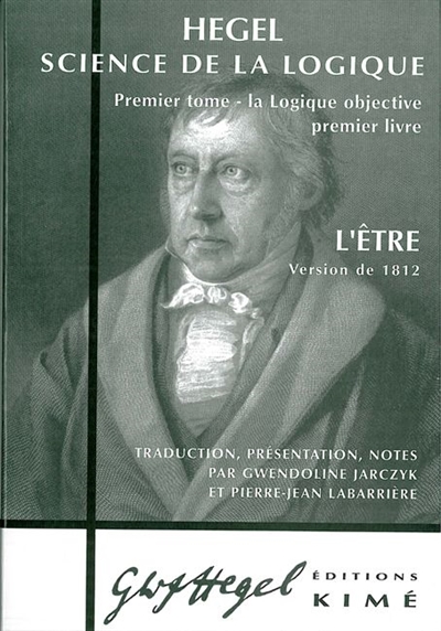 Science de la logique. Vol. 1. La logique objective : premier livre, l'Etre, version de 1812