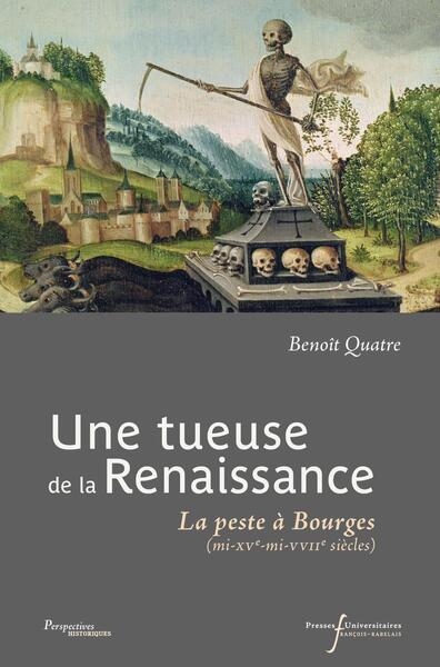 Une tueuse de la Renaissance : la peste à Bourges (mi-XVe-mi-XVIIe siècles)