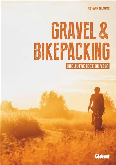 Gravel & bikepacking : une autre idée du vélo