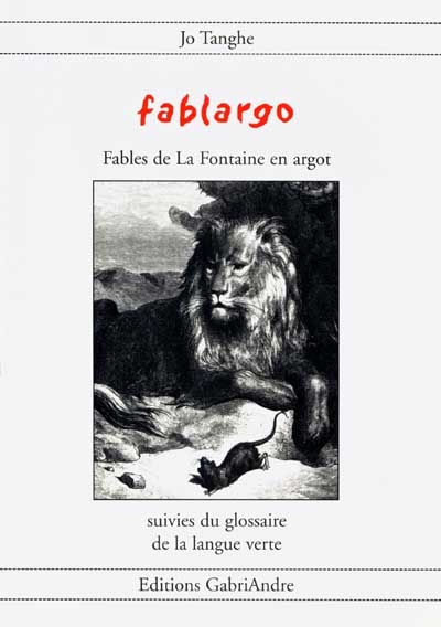 Fablargo : Fables de La Fontaine en argot : suivies d'un glossaire en langue verte