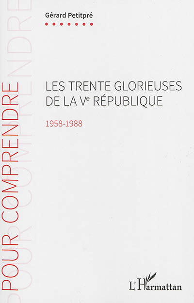 Les Trente Glorieuses de la Ve République : 1958-1988