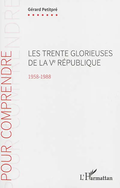Les Trente Glorieuses de la Ve République : 1958-1988