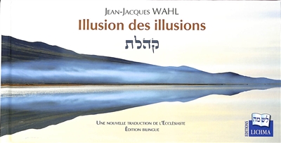 Illusion des illusions : une nouvelle traduction de l'Ecclésiaste : édition bilingue