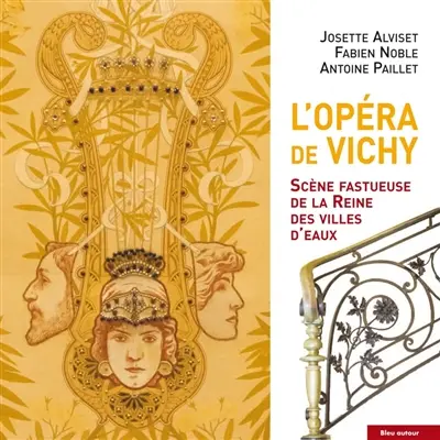 L'opéra de Vichy : scène fastueuse de la reine des villes d'eaux