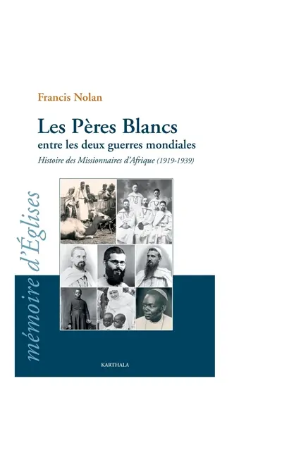 Les Pères blancs entre les deux guerres mondiales : histoire des missionnaires d'Afrique (1919-1939)