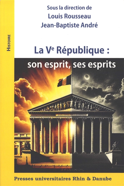 La Ve République : son esprit, ses esprits