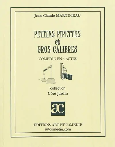 Petites pipettes et gros calibres : comédie en 4 actes