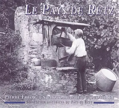 Le pays de Retz : Pierre Fréor, un photographe du quotidien