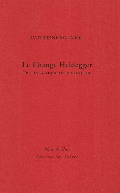 Le change Heidegger : du fantastique en philosophie