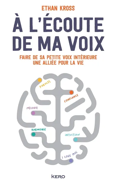 A l'écoute de ma voix : faire de sa petite voix intérieure une alliée pour la vie