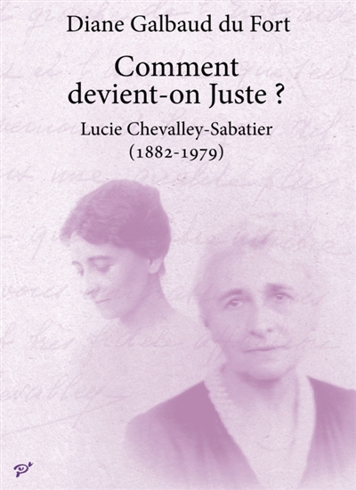 Comment devient-on Juste ? : Lucie Chevalley-Sabatier (1882-1979)
