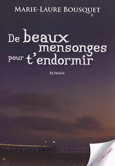 De beaux mensonges pour t'endormir