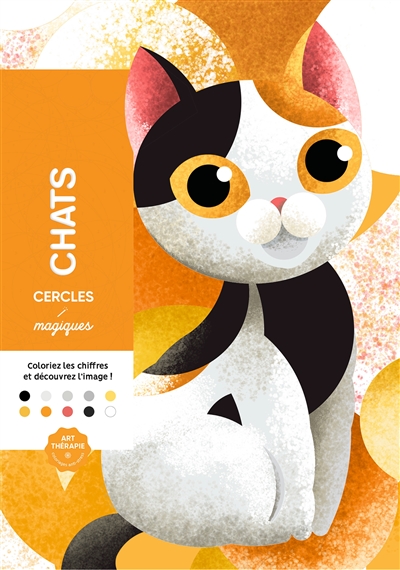 Chats : cercles magiques : coloriez les chiffres et lettres, et découvrez l'image !