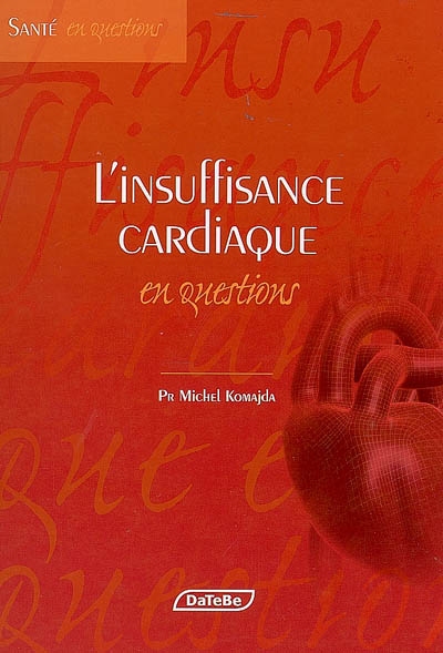L'insuffisance cardiaque : en questions