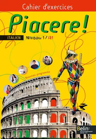 Piacere ! Italien niveau 1, A1 : cahier d'exercices : nouveau programme